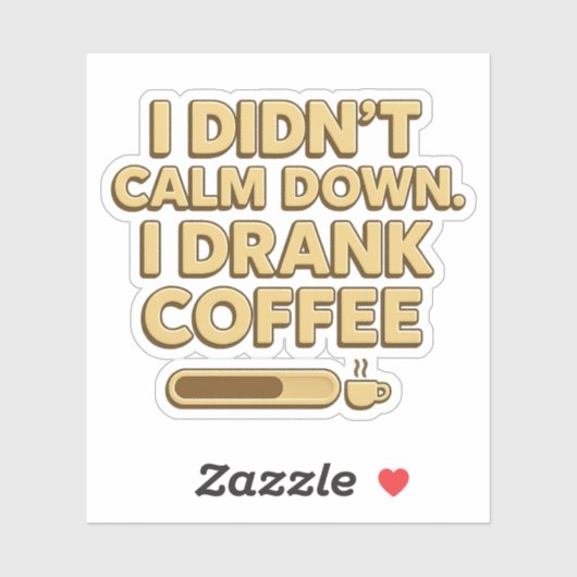 I Drank Coffee – Funny Coffee Quote Design Aufkleber (Blatt)