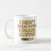 I Drank Coffee – Funny Coffee Quote Design Kaffeetasse (Links)