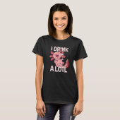 I drink a lotl   Drinking Axolotl  1 T-Shirt (Vorne ganz)