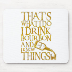 I Drink Bourbon And I Know Things Funny Drinking Mousepad