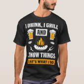 I Drink I Grill And Know Things Funny Beer BBQ T-Shirt (Vorderseite)