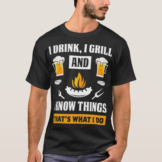 I Drink I Grill And Know Things Funny Beer BBQ T-Shirt (Vorderseite)
