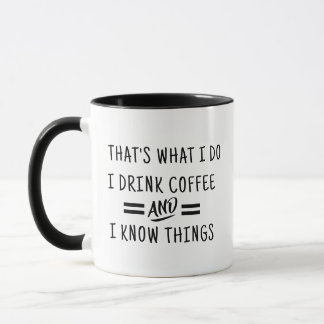 I Drink I Know Things Mug - Funny Coffee Cup Tasse