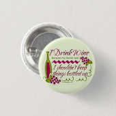 I Drink Wine Funny Quote Button (Vorne & Hinten)