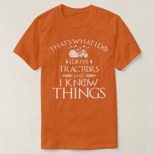 I Drive Tractors and Know Things Best gift for Far T-Shirt (Design vorne)