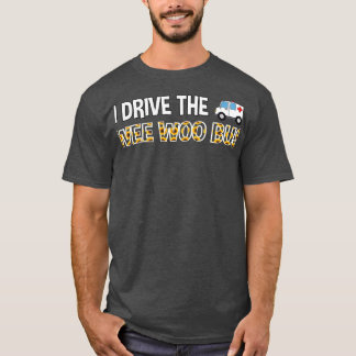 I Drive Wee Woo Bus Krankenwagen Geschenk 2 T-Shirt