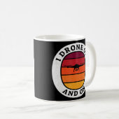 I Drohne on and on - Drone Pilot Kaffeetasse (VorderseiteRechts)
