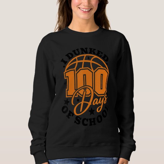 I Dunked 100 Days Of School Basketball Player Coac Sweatshirt (Vorderseite)