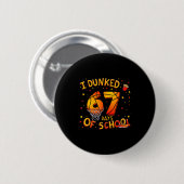 I Dunked 67 Days Of School Basketball Boys Kids  Button (Vorne & Hinten)