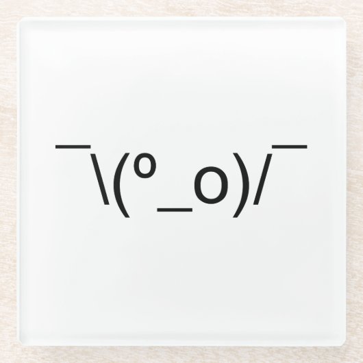 I Dunno LOL Ø\(º_o)/ Ø Emoticon Japanisch Kaomoji Glasuntersetzer (Vorderseite)