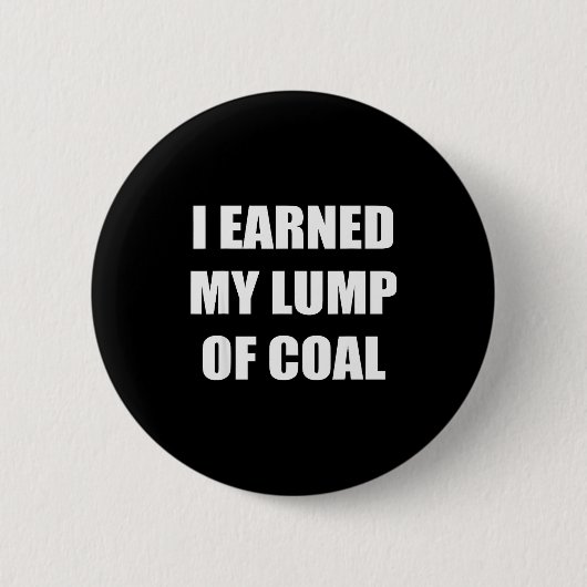 I Earned My Lump Of Coal - Funny Naughty List Button (Vorderseite)