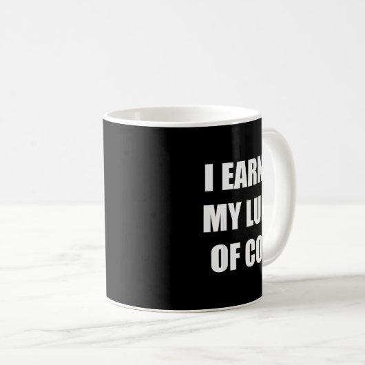 I Earned My Lump Of Coal - Funny Naughty List Kaffeetasse (VorderseiteRechts)