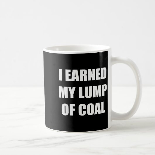 I Earned My Lump Of Coal - Funny Naughty List Kaffeetasse (Rechts)