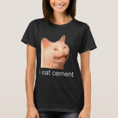 I Eat Cement Cursed Cat Funny Oddly Specific Meme T-Shirt (Vorderseite)