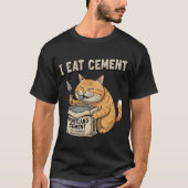 I Eat Cement Funny Cat Construction Funny Cat Meme T-Shirt (Vorderseite)