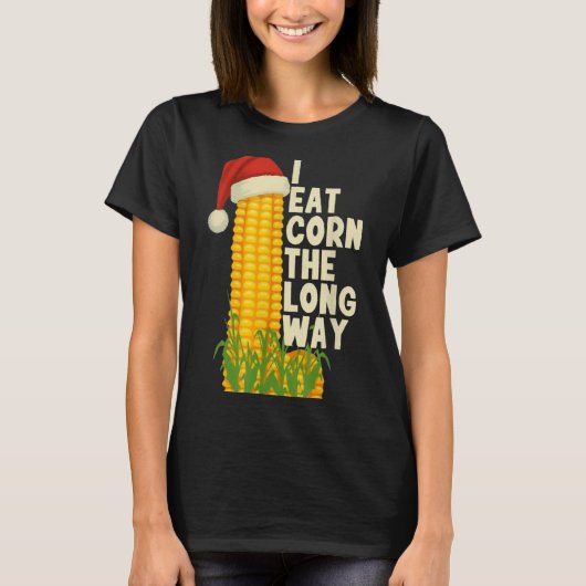 I Eat Corn The Long Way Funny Christmas T-Shirt (Vorderseite)