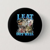 I Eat Dry Wall Funny Cat Meme  Button (Vorderseite)