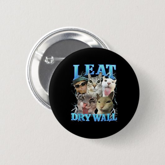 I Eat Dry Wall Funny Cat Meme  Button (Vorne & Hinten)
