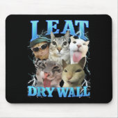 I Eat Dry Wall Funny Cat Meme  Mousepad (Vorne)