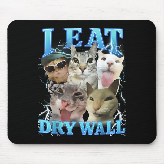 I Eat Dry Wall Funny Cat Meme  Mousepad (Vorne)