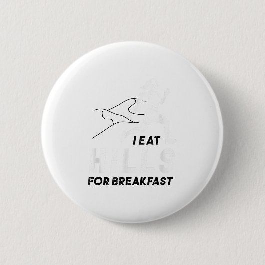 I Eat Hills For Breakfast Motivational Running Quo Button (Vorderseite)