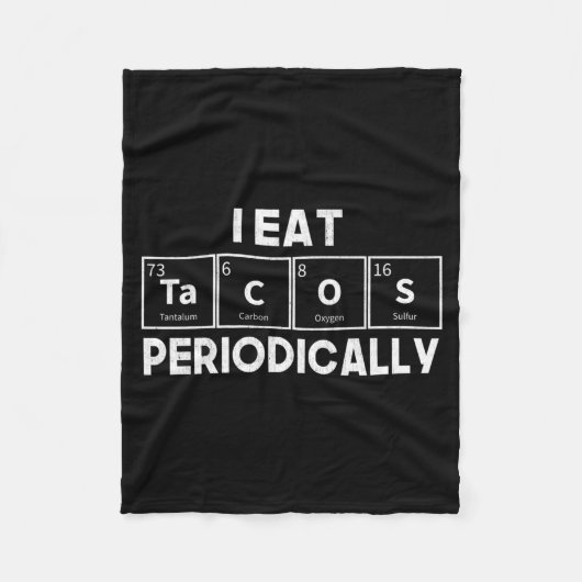 I Eat Tacos Periodically Chemistry Science Pun Fleecedecke (Vorderseite)
