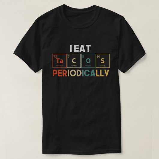 I Eat Tacos Periodically Chemistry Science Pun T-Shirt (Design vorne)
