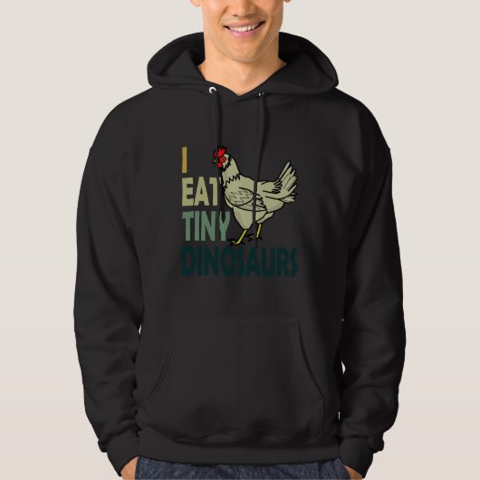 I Eat Tiny Dinosaurs Chicken Hoodie (Vorderseite)