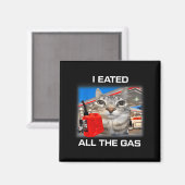 I Eated All The Gas Funny Silly Staring Cat Meme G Magnet (Vorderseite/Rückseite)