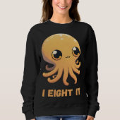 I Eight It Octopus Squid Coral Tentacles Calamar Sweatshirt (Vorderseite)