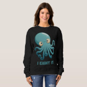 I Eight It Octopus Squid Coral Tentacles Calamar   Sweatshirt (Vorne ganz)