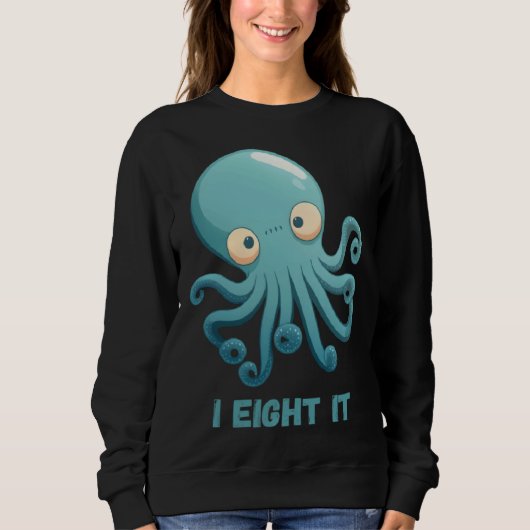 I Eight It Octopus Squid Coral Tentacles Calamar   Sweatshirt (Vorderseite)