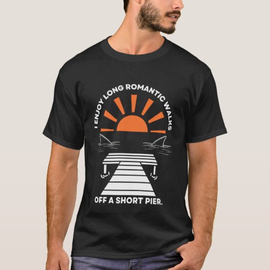 I Enjoy Long Romantic Walks Off A Short Pier T-Shirt (Vorderseite)