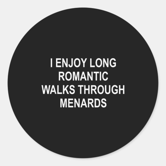 I Enjoy Long Romantic Walks Through Menards Funny Runder Aufkleber (Vorderseite)