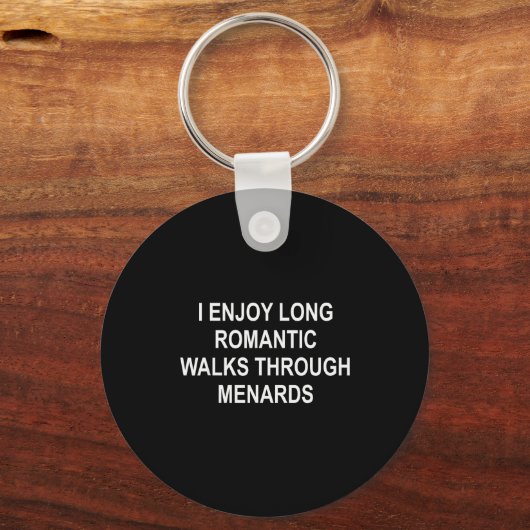 I Enjoy Long Romantic Walks Through Menards Funny Schlüsselanhänger (Vorderseite)