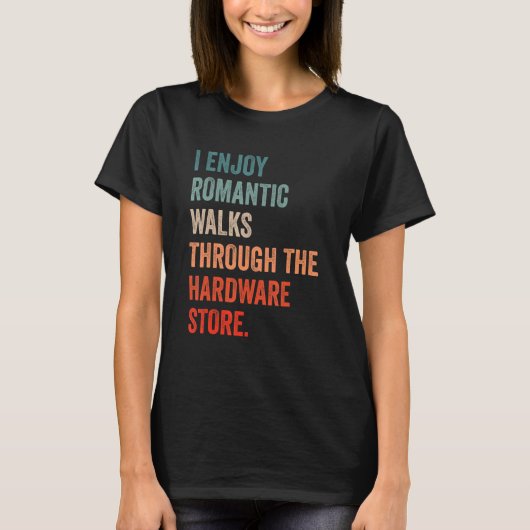 I enjoy long romantic walks through the hardware s T-Shirt (Vorderseite)