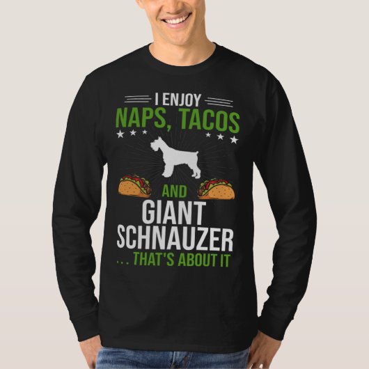 I Enjoy Naps Tacos and Giant Schnauzer Dog T-Shirt (Vorderseite)