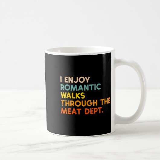 I Enjoy Romantic Walks Meat Dept Funny Bbq Barbecu Kaffeetasse (Rechts)