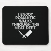 I Enjoy Romantic Walks Through The Meat Dept Barbe Mousepad (Vorne)