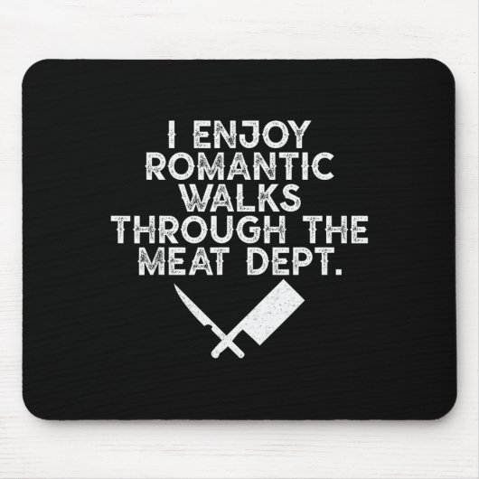I Enjoy Romantic Walks Through The Meat Dept Barbe Mousepad (Vorne)