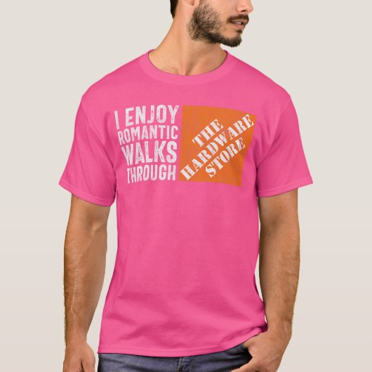 I Enjoy Romc Walkshrough the Hardware Store Funny T-Shirt (Vorderseite)