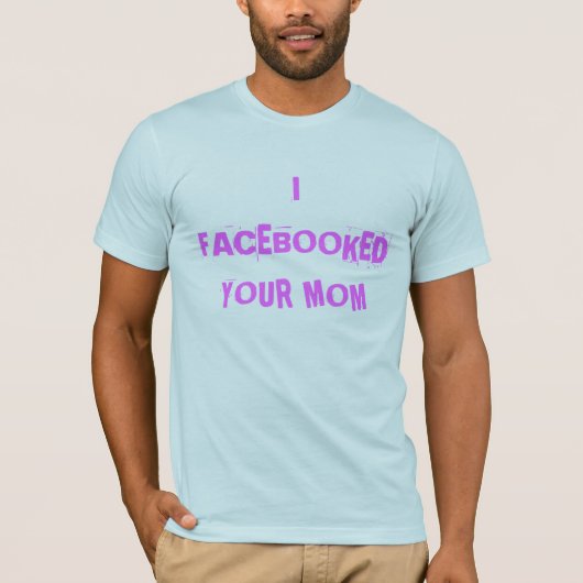 I FACEBOOKED IHRE MAMA T-Shirt (Vorderseite)