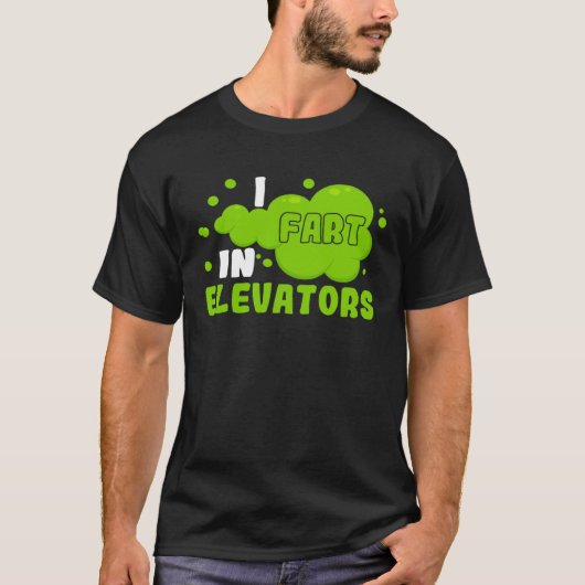 I Fart in Elevators Operator Elevator Engineer Ver T-Shirt (Vorderseite)