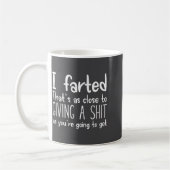 I Farted That's As Close To Giving A As You're Goi Kaffeetasse (Links)