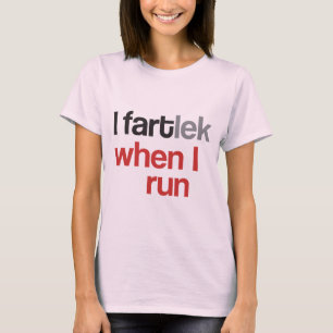 I FARTlek, wenn ich © - lustiges FARTlek laufen T-Shirt