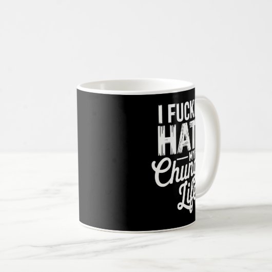 I Fcking Hate My Chungus Life Funny Kaffeetasse (VorderseiteRechts)