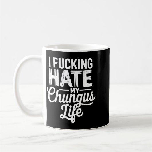 I Fcking Hate My Chungus Life Funny Kaffeetasse (Links)
