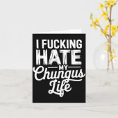 I Fcking Hate My Chungus Life Funny  Karte (Gelbe Blume)