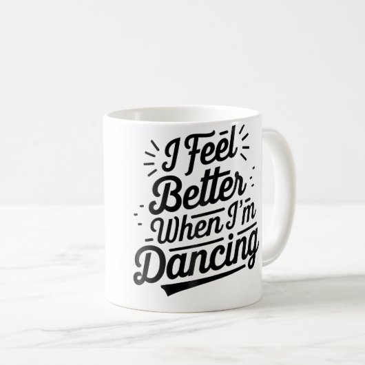 I Feel Better When I'M Dancing Dancing Love Line Kaffeetasse (VorderseiteRechts)