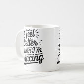 I Feel Better When I'M Dancing Dancing Love Line 	 Kaffeetasse (Vorderseite Links)